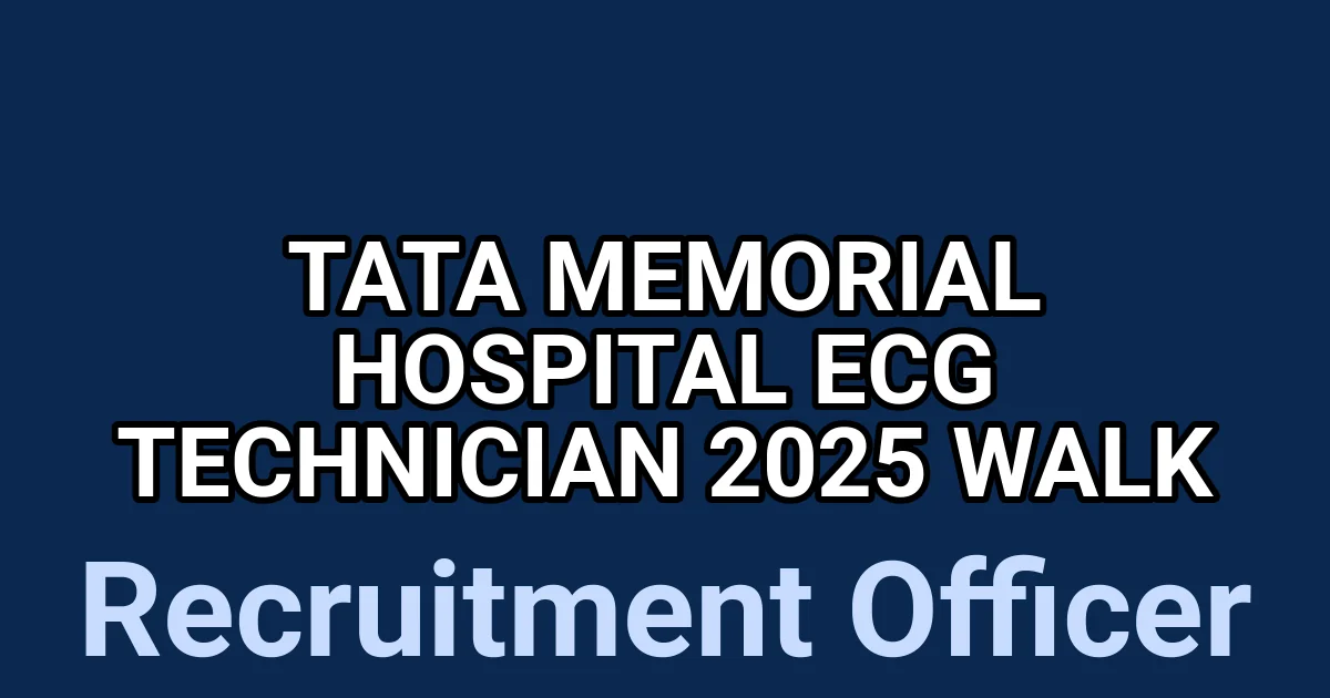 Tata Memorial Hospital ECG Technician 2025 Walk 1