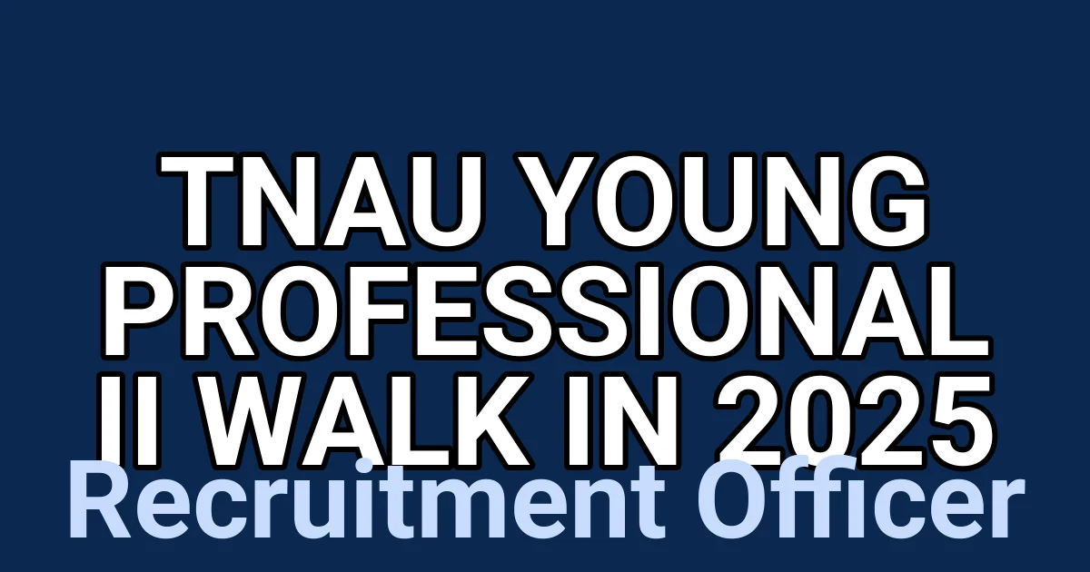 TNAU Young Professional II Walk in 2025 1