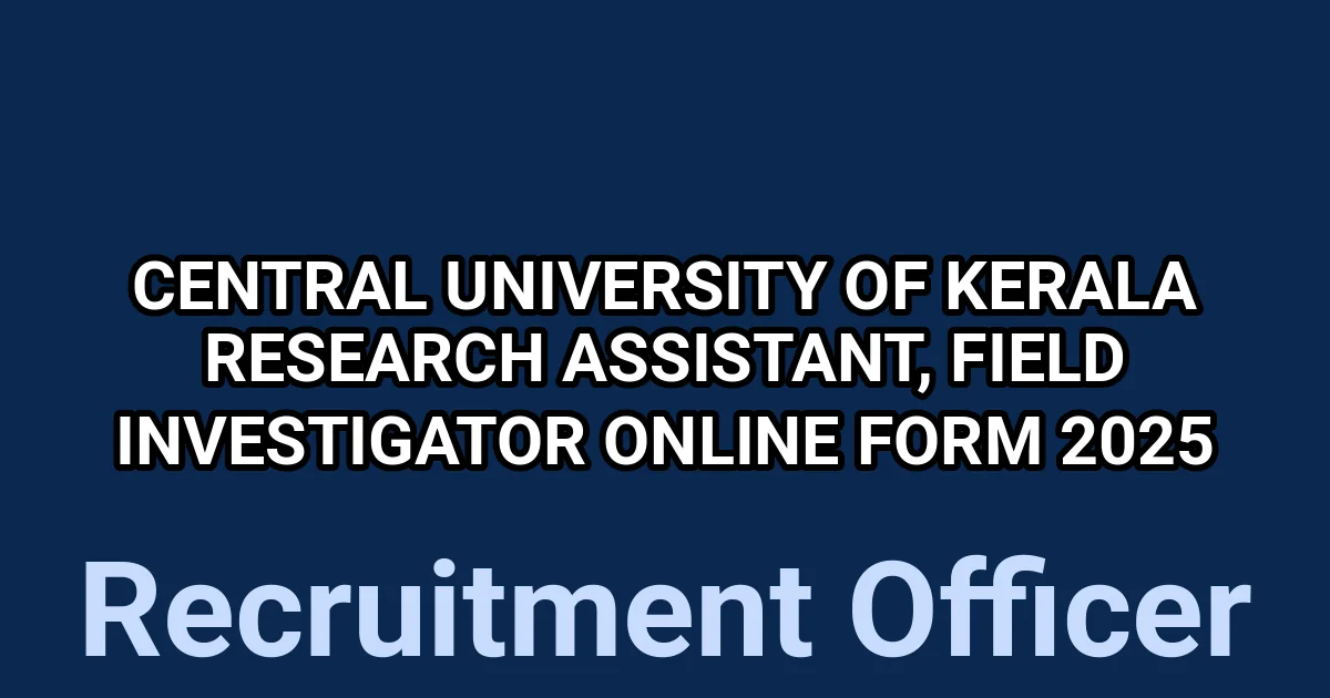 Central University of Kerala Research Assistant, Field Investigator Online Form 2025 1 tmpy8fnod3y
