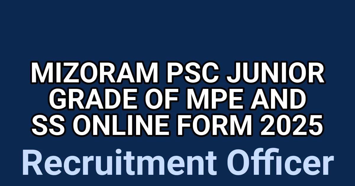 Mizoram PSC Junior Grade of MPE and SS Online Form 2025 1 tmpymo1w023