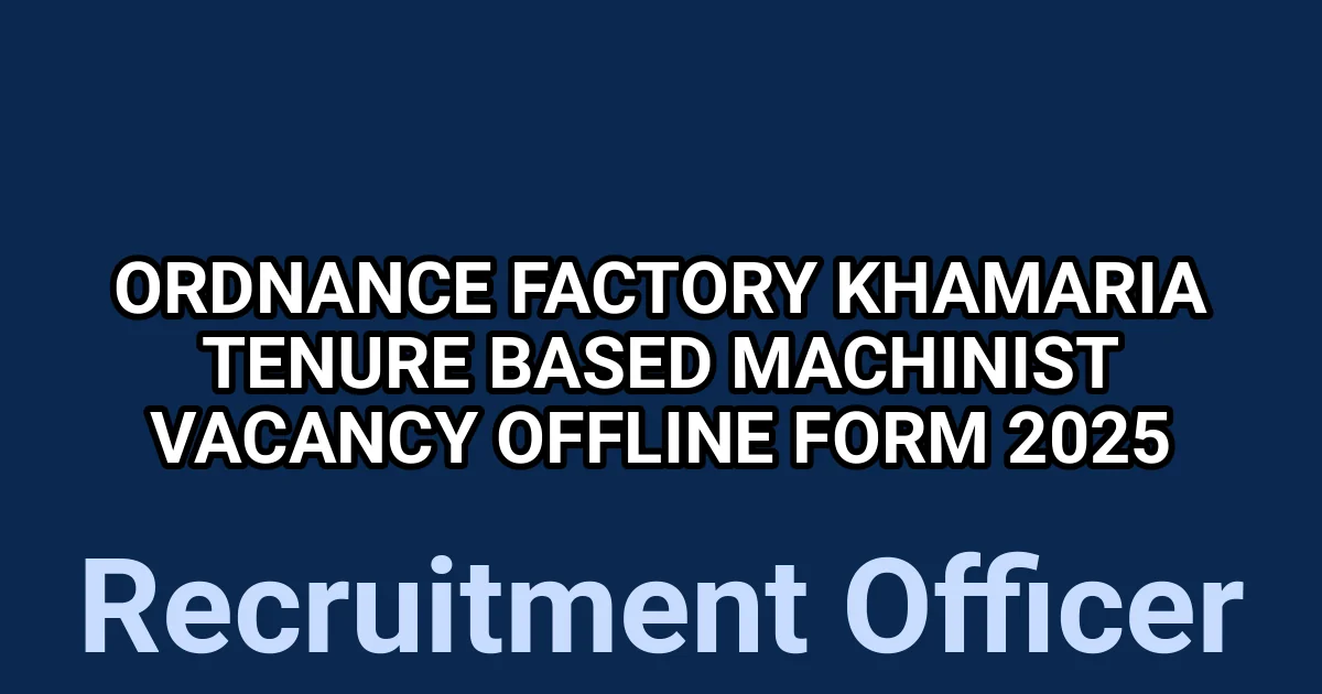 Ordnance Factory Khamaria Tenure Based Machinist Vacancy Offline Form 2025 1 tmpzhsqo2js