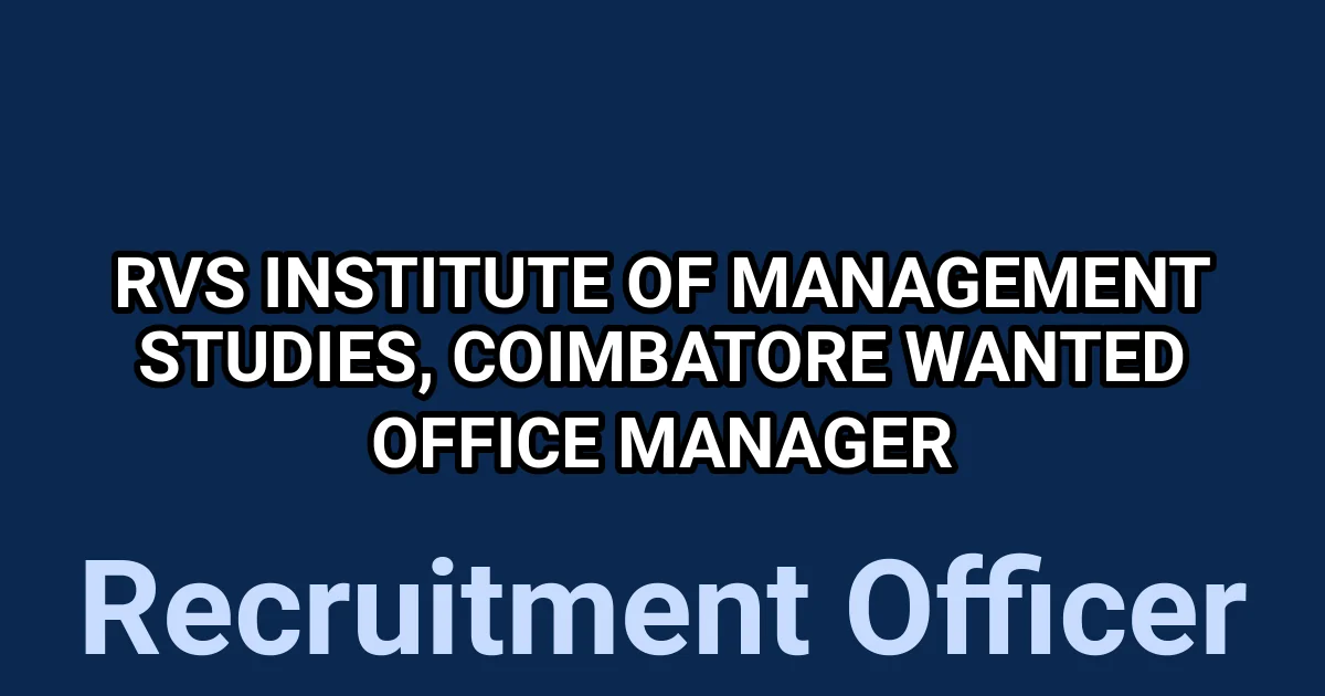 RVS Institute of Management Studies, Coimbatore Wanted Office Manager 1 tmp304h553q