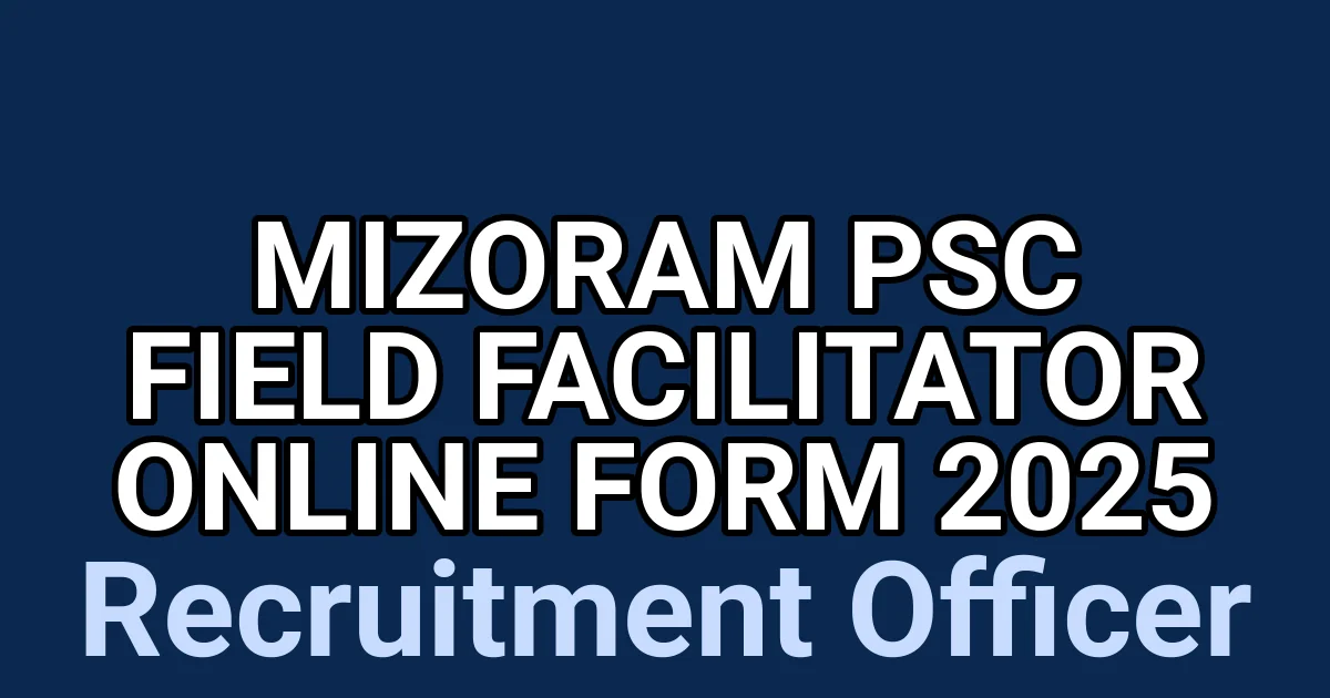 Mizoram PSC Field Facilitator Online Form 2025 1
