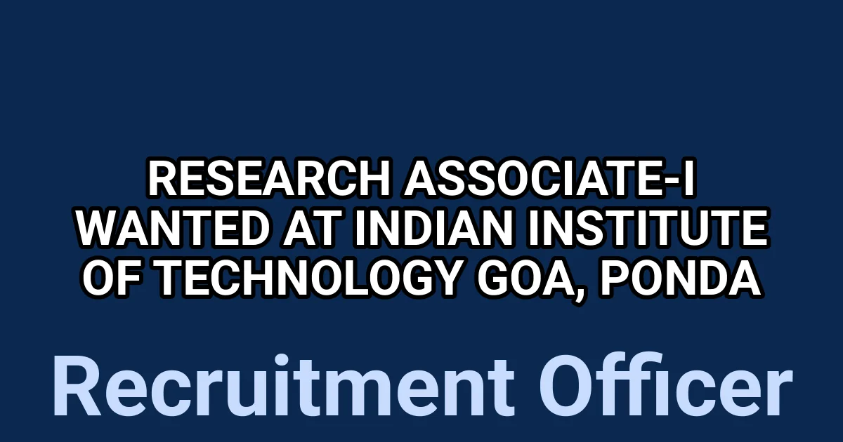 Research Associate-I Wanted at Indian Institute of Technology Goa, Ponda 1 tmp4h9cl 6g