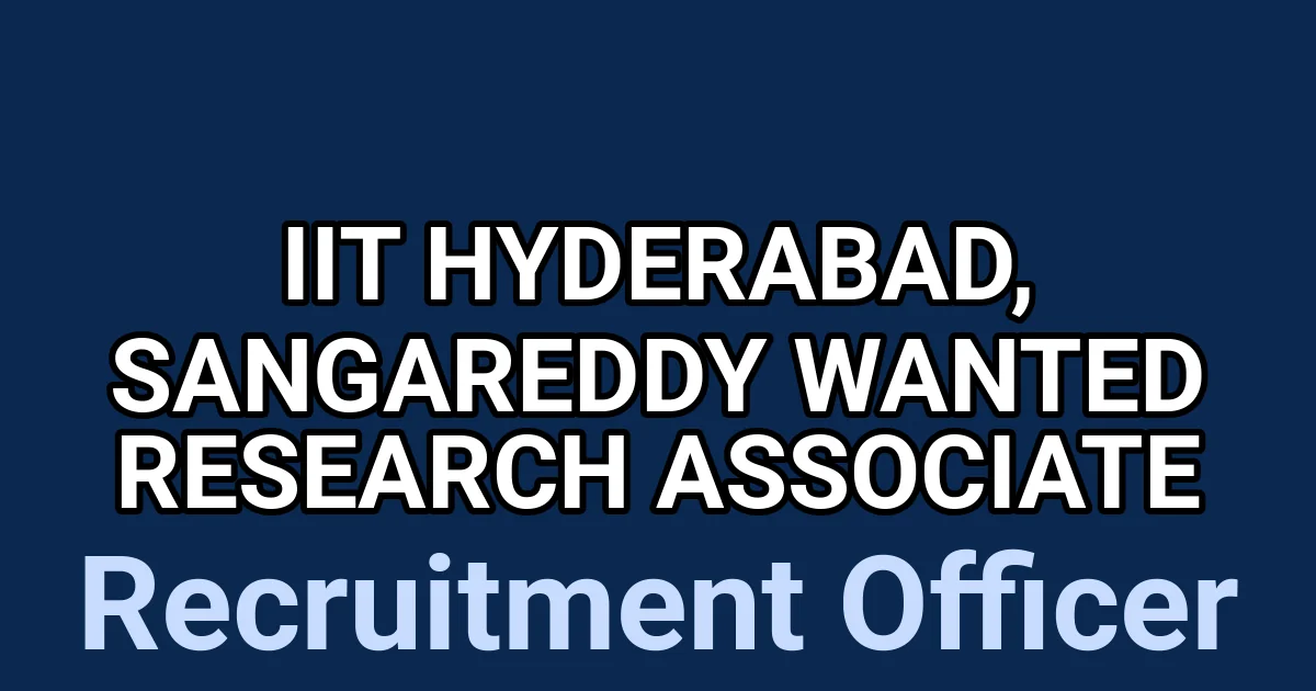 IIT Hyderabad, Sangareddy Wanted Research Associate 1