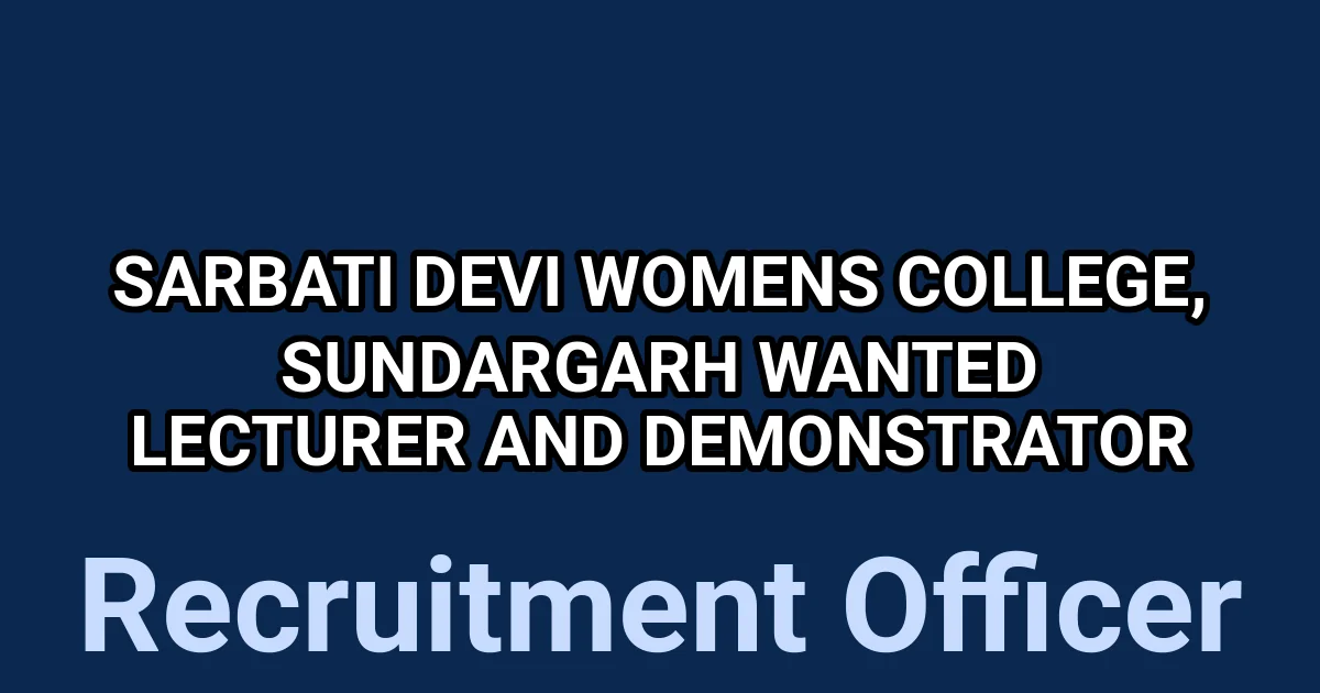 Sarbati Devi Women’s College, Sundargarh Wanted Lecturer and Demonstrator 1 tmp703 sz08