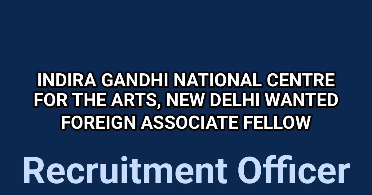 Indira Gandhi National Centre for the Arts, New Delhi Wanted Foreign Associate Fellow 1 tmp71 tn1je