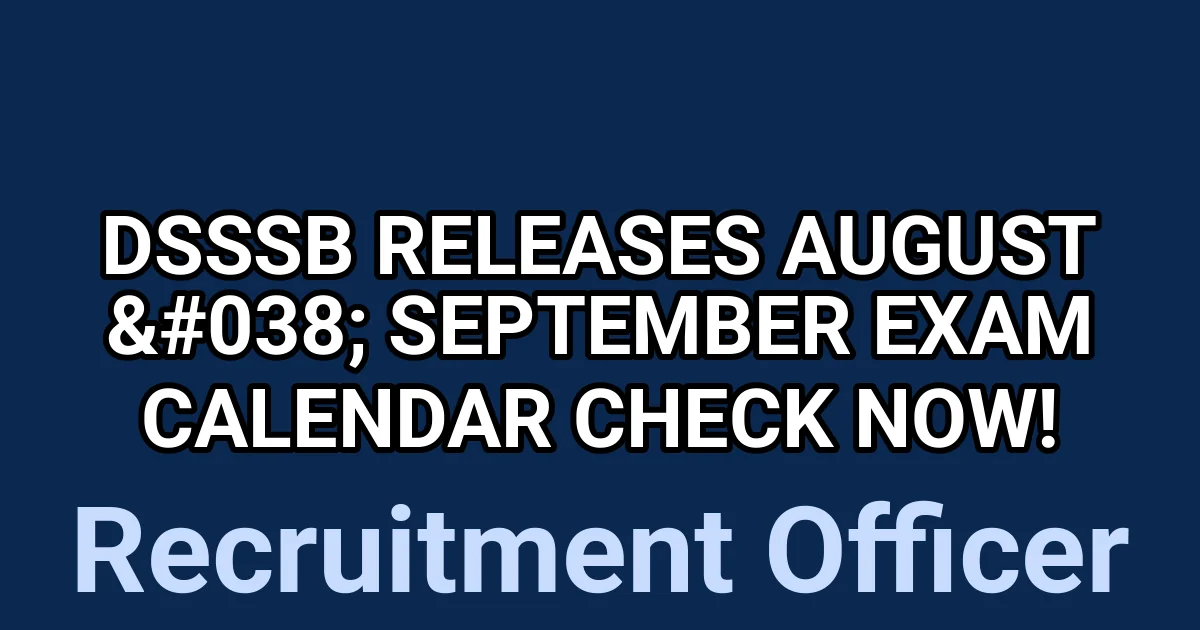DSSSB Releases August & September Exam Calendar – Check Now! 1 tmp7u3b1ey0