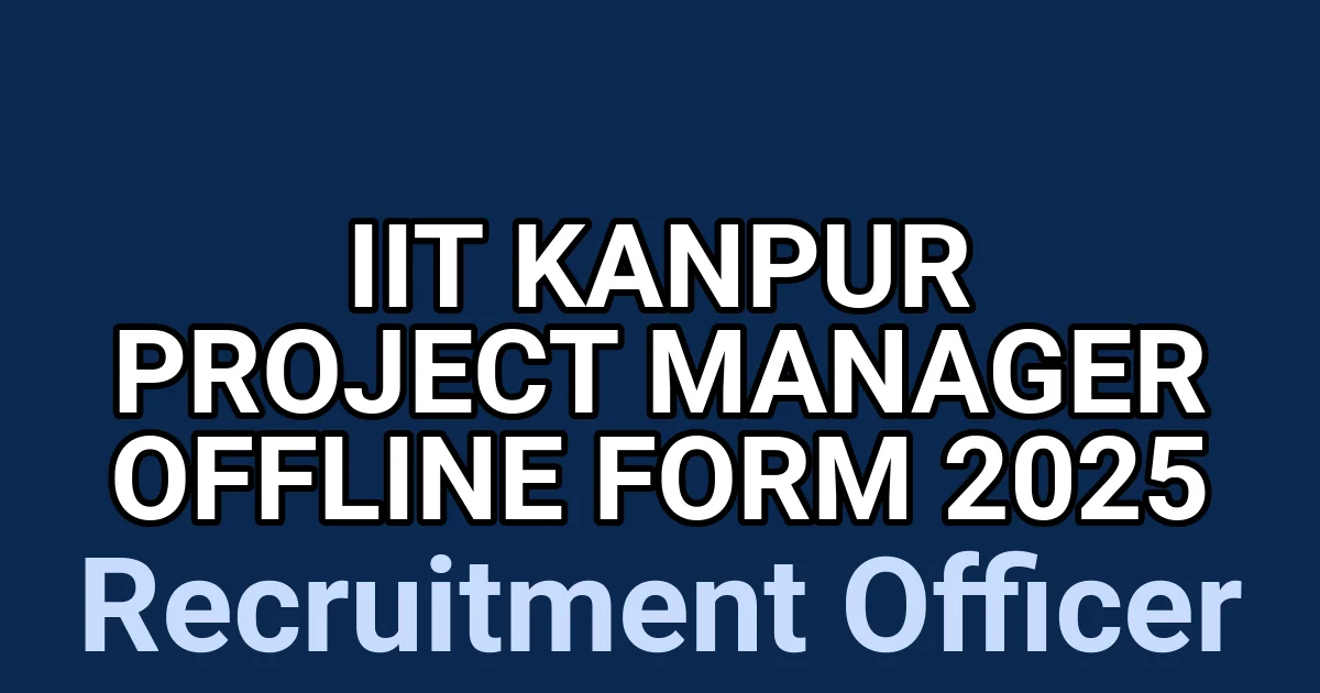 Iit Kanpur Project Manager Offline Form 2025