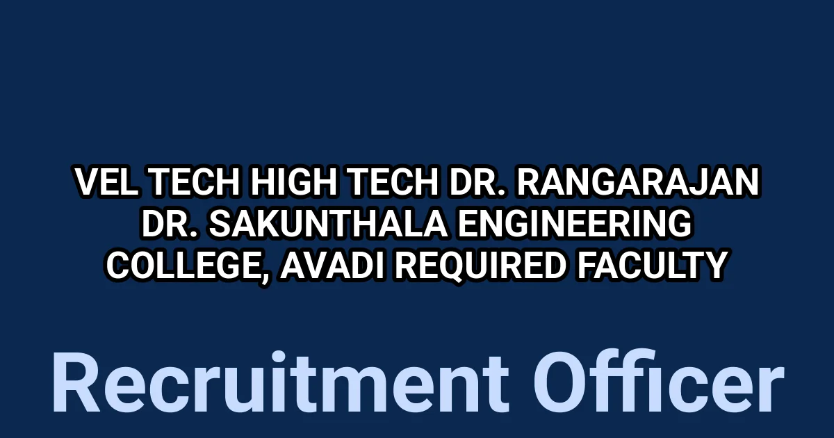 Vel Tech High Tech Dr. Rangarajan Dr. Sakunthala Engineering College, Avadi Required Faculty 1 tmp955tz4zd