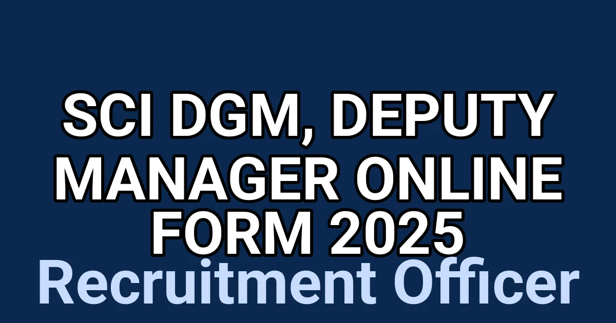 SCI DGM, Deputy Manager Online Form 2025