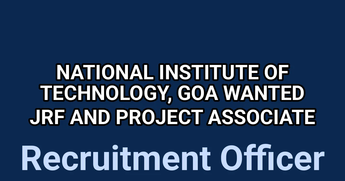 National Institute of Technology, Goa Wanted JRF and Project Associate 1 tmpjkersem2