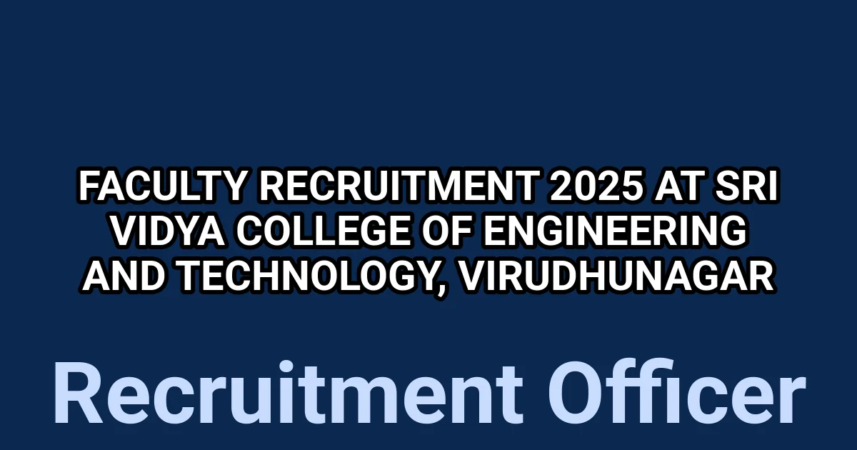 Sri Vidya College of Engineering and Technology Faculty Recruitment 2025 – Apply Now 1 tmpll8z6ni0