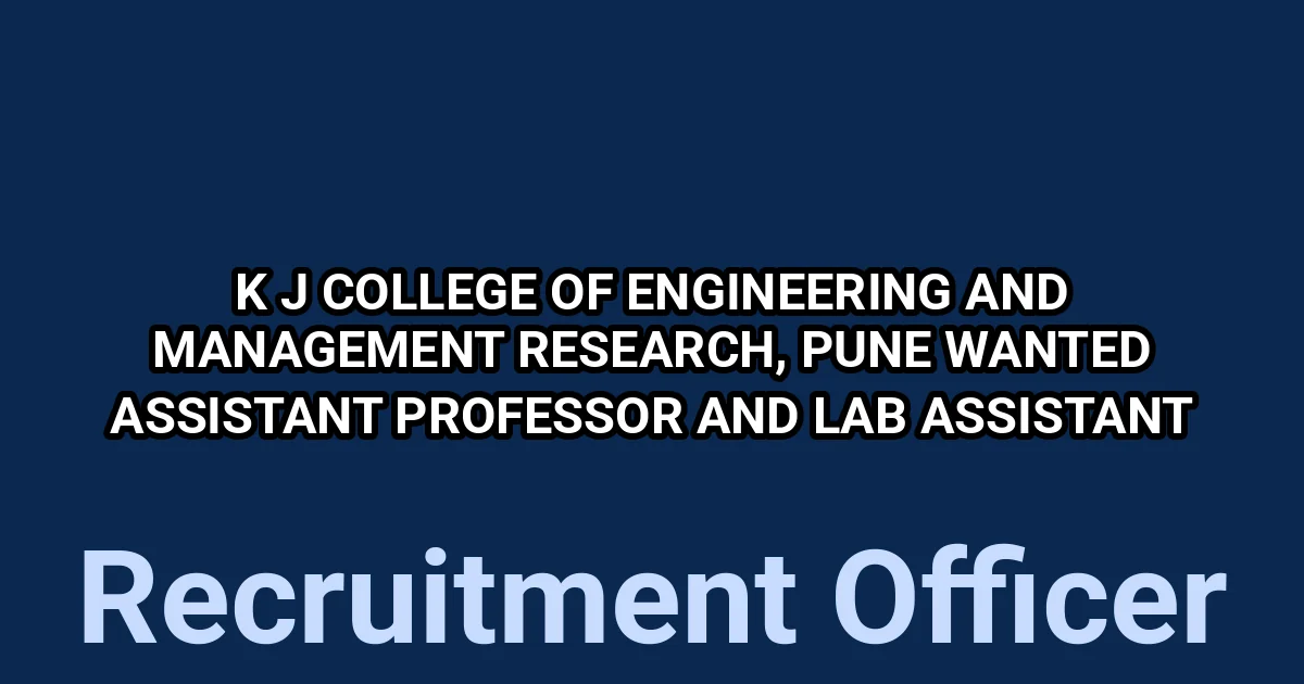 K J College of Engineering and Management Research Pune Faculty Recruitment 2025 – Assistant Professor & Lab Assistant Jobs 1