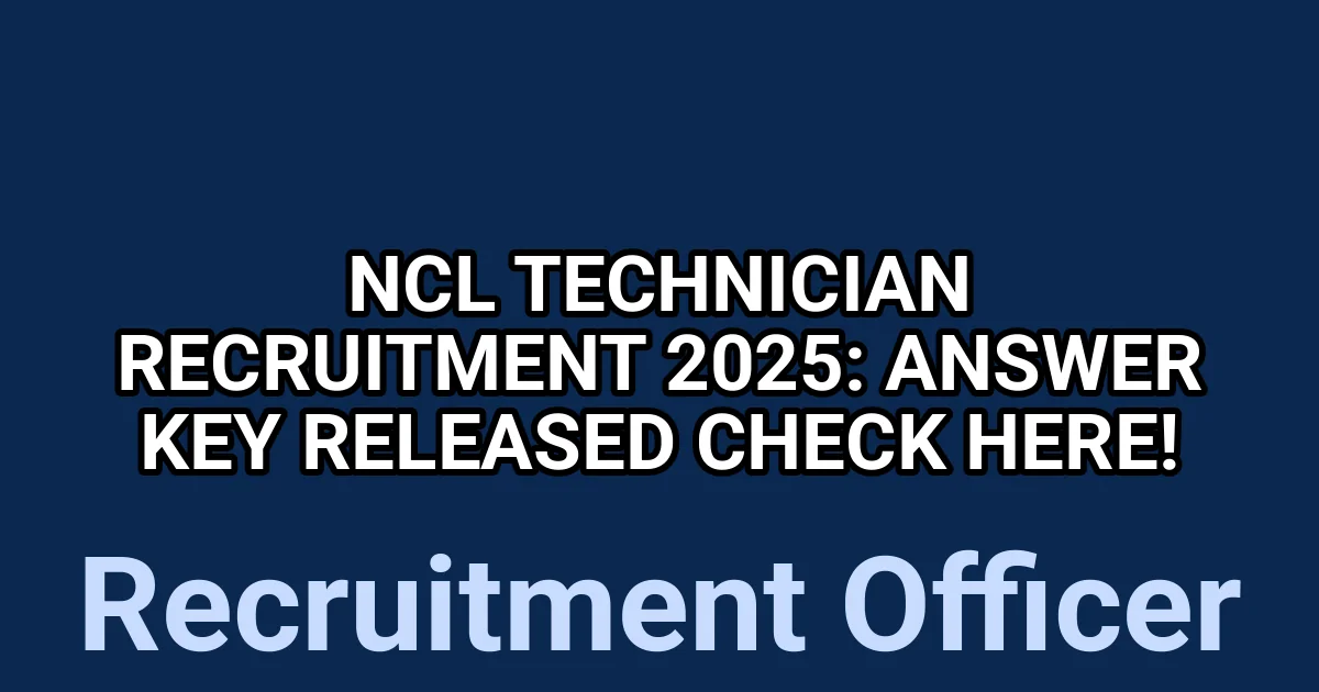 NCL Technician Recruitment 2025: Answer Key Released – Check Here! 1 tmpo7o81k6t