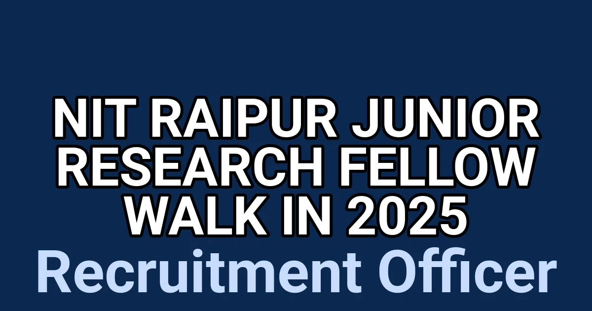 NIT Raipur Junior Research Fellow Walk in 2025 1 tmptbrww5pr