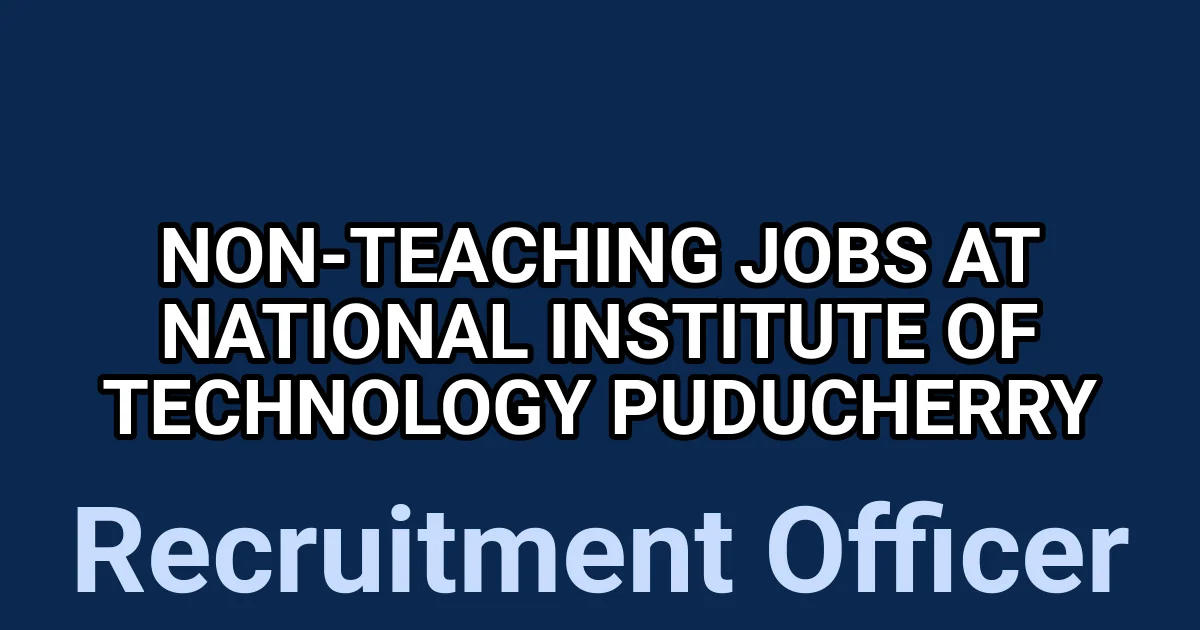 Non-Teaching Jobs at National Institute of Technology Puducherry 1 tmpvc9nhgyv