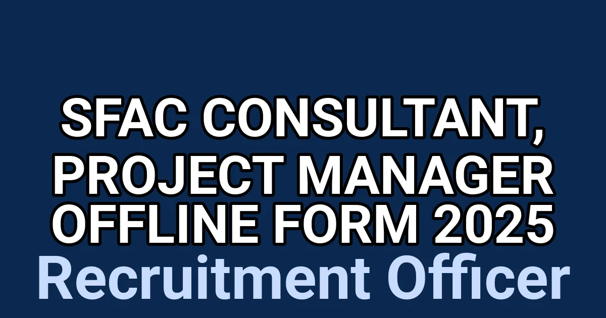 SFAC Consultant & Project Manager Recruitment 2025 – Apply Now 1