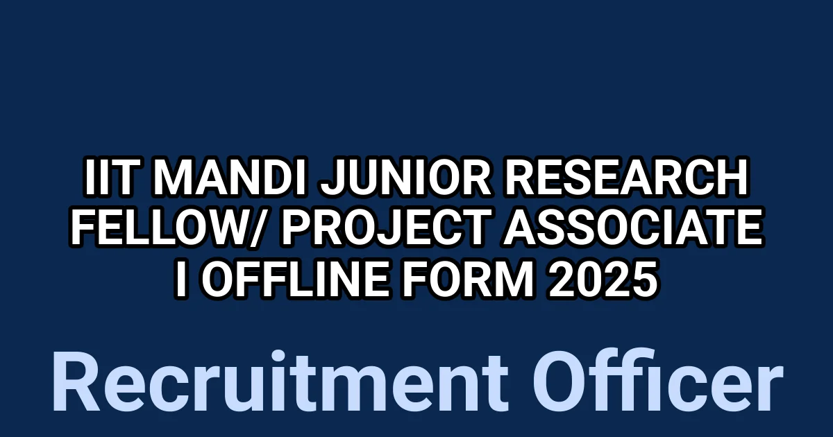 IIT Mandi Junior Research Fellow/ Project Associate I Offline Form 2025 1 tmpz72j7j2k