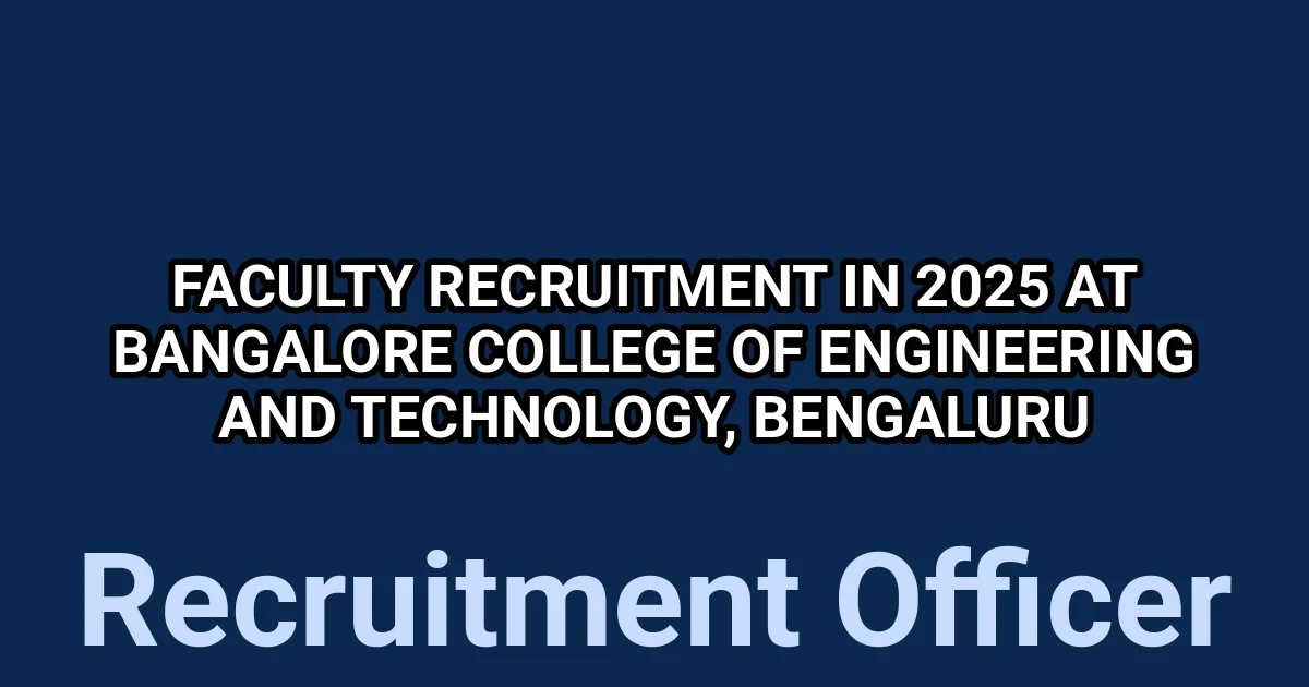 Faculty Recruitment in 2025 at Bangalore College of Engineering and Technology, Bengaluru 1 tmpzghm i5z
