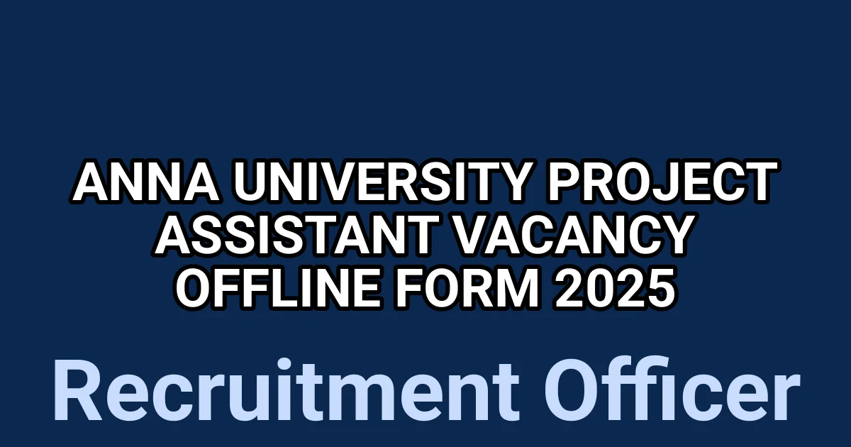 Anna University Project Assistant Vacancy Offline Form 2025 1 tmp18nq0ffd