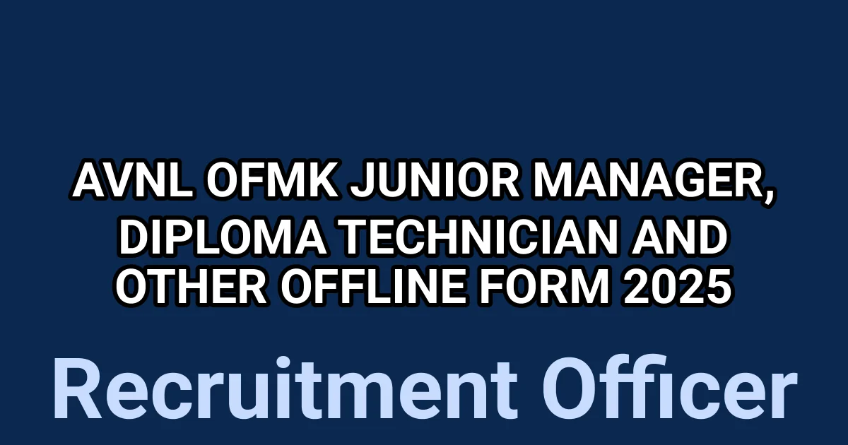 AVNL OFMK Junior Manager, Diploma Technician and Other Offline Form 2025 1