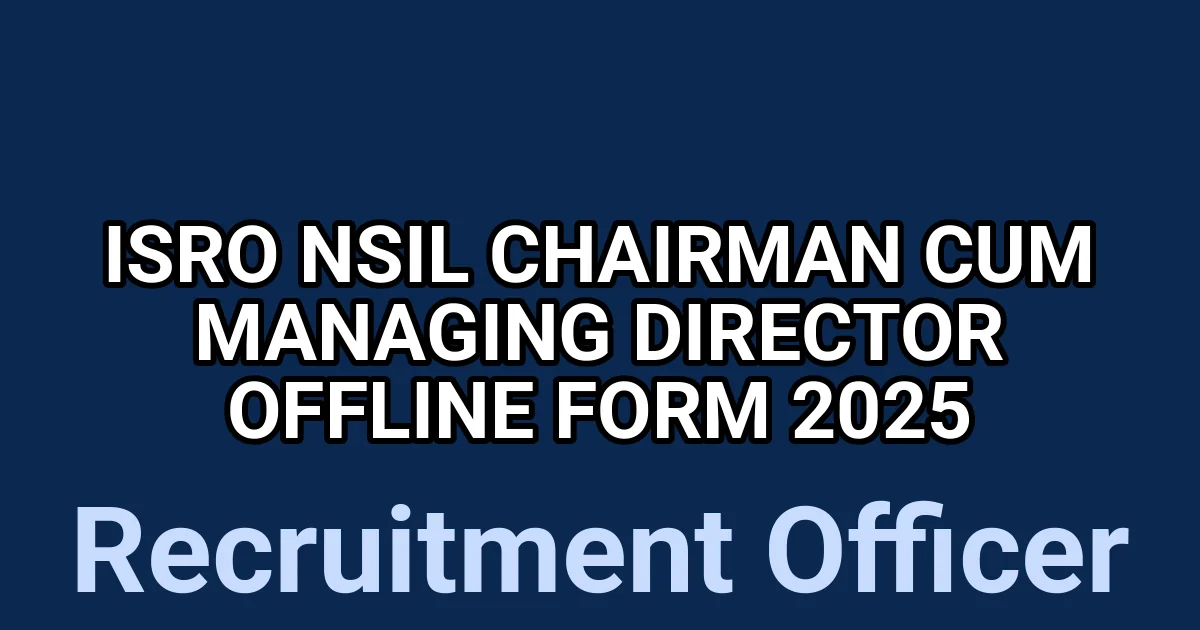 ISRO NSIL Chairman cum Managing Director Offline Form 2025 1 tmp4hbpr e0
