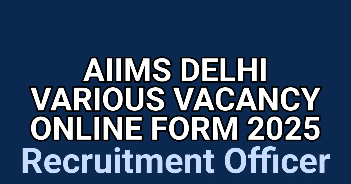 AIIMS Delhi Various Vacancy Online Form 2025 1 tmp4ynw 24