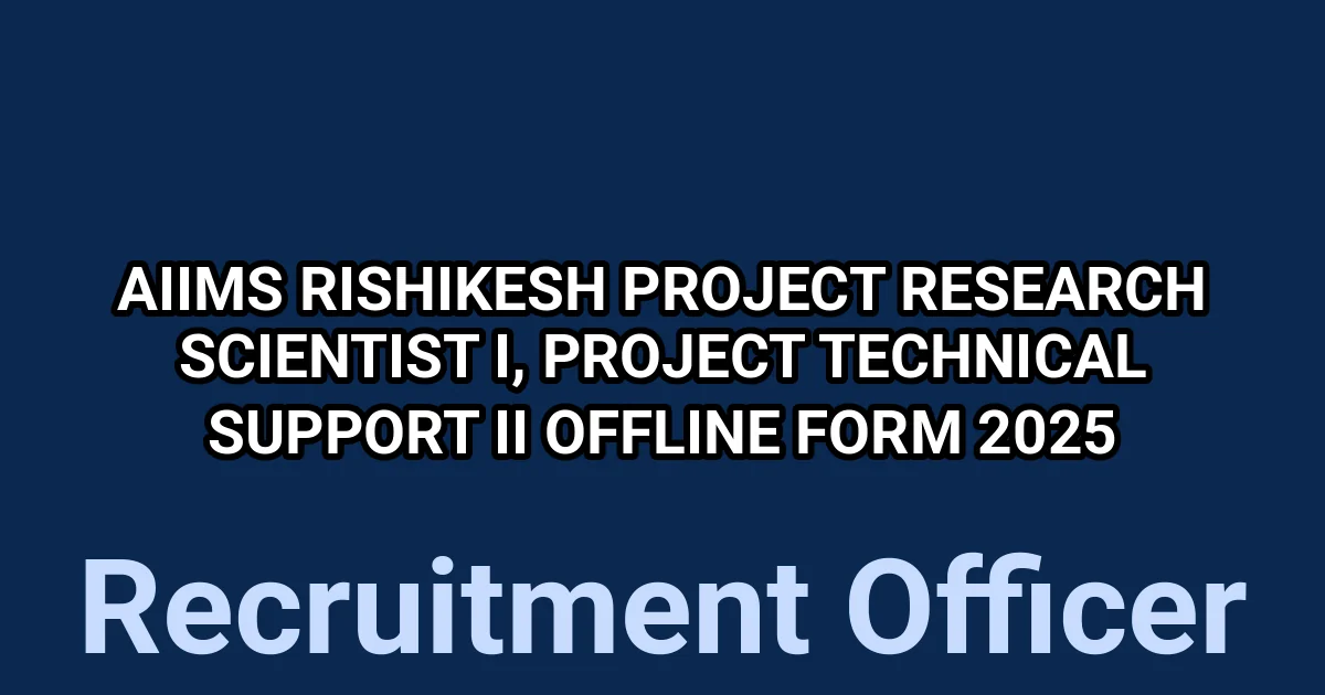AIIMS Rishikesh Project Research Scientist I, Project Technical Support II Offline Form 2025 1 tmp9hrko8ot