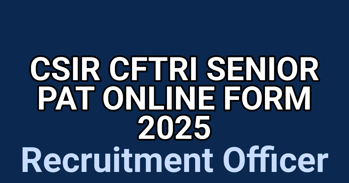 CSIR CFTRI Senior PAT Online Form 2025 1 tmp w 3g6h6