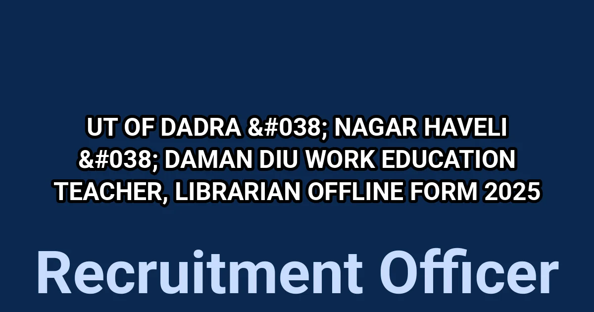 UT of Dadra & Nagar Haveli & Daman Diu Work Education Teacher, Librarian Offline Form 2025 1 tmp wcyiyv2