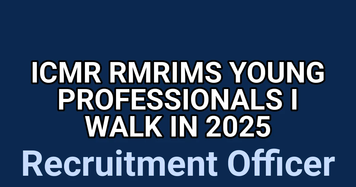 ICMR RMRIMS Young Professionals I Walk in 2025 1 tmpa1nhtq9r