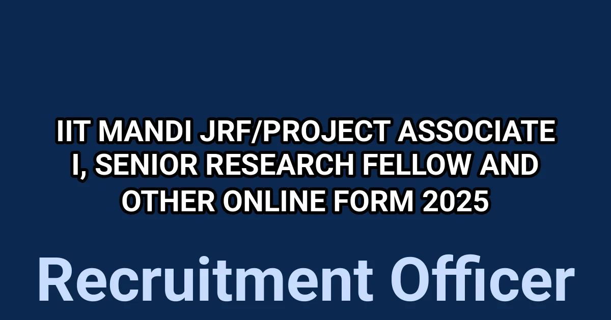 IIT Mandi JRF/Project Associate I, Senior Research Fellow and Other Online Form 2025 1 tmpb8oqttbn