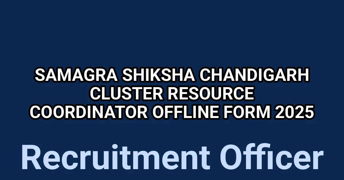 Samagra Shiksha Chandigarh Cluster Resource Coordinator Offline Form 2025 1 tmpbr5wusro