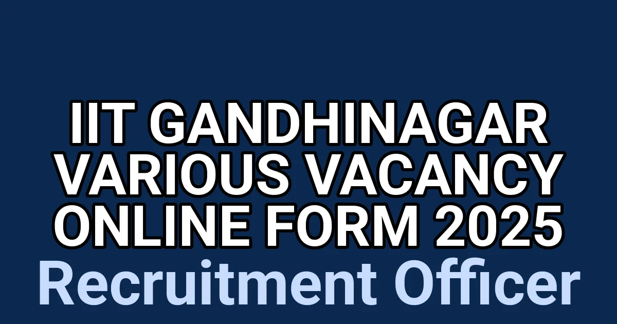 IIT Gandhinagar Various Vacancy Online Form 2025 1 tmpca7o5182