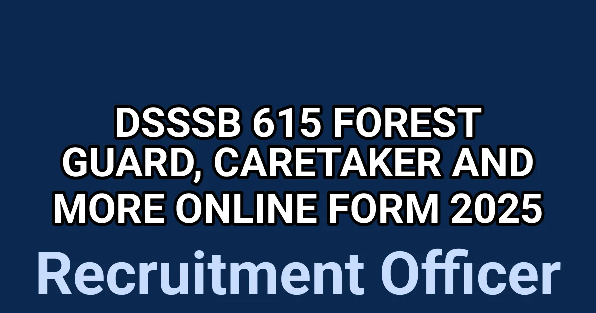 DSSSB 615 Forest Guard, Caretaker and More Online Form 2025