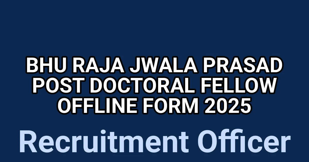 BHU Raja Jwala Prasad Post Doctoral Fellow Offline Form 2025 1 tmpdlzbu6sr