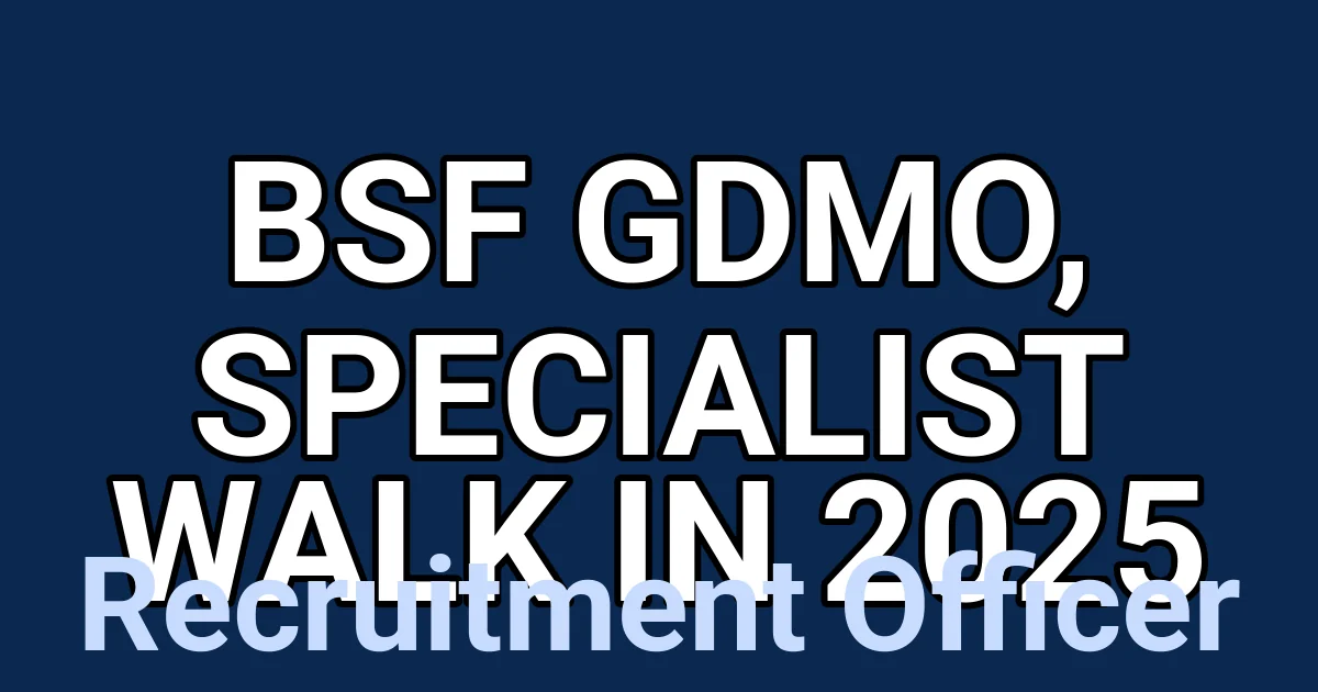 BSF GDMO, Specialist Walk in 2025 1