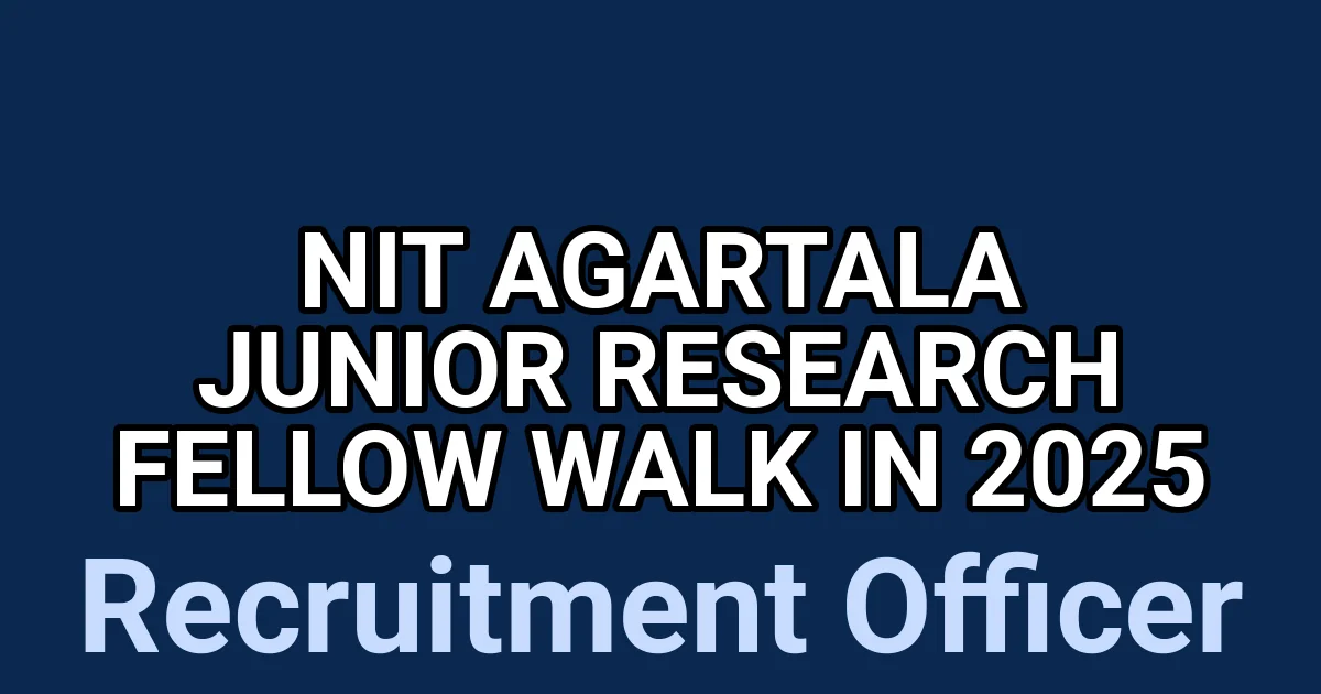 NIT Agartala Junior Research Fellow Walk in 2025 1