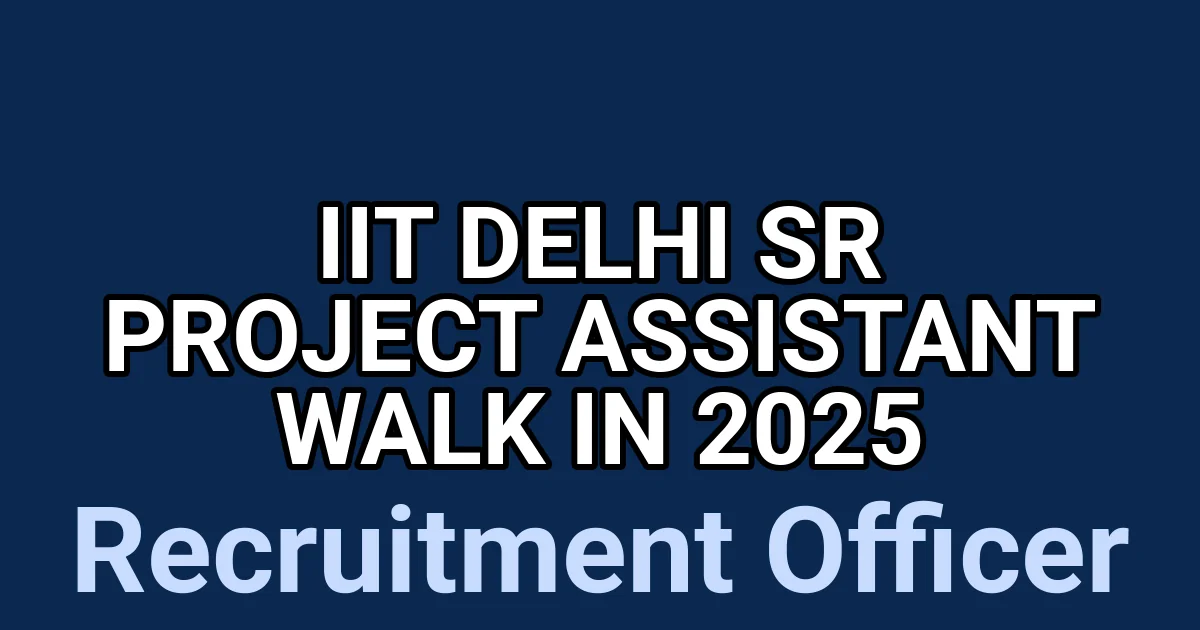 IIT Delhi Sr Project Assistant Walk in 2025 1 tmpfo1dds70