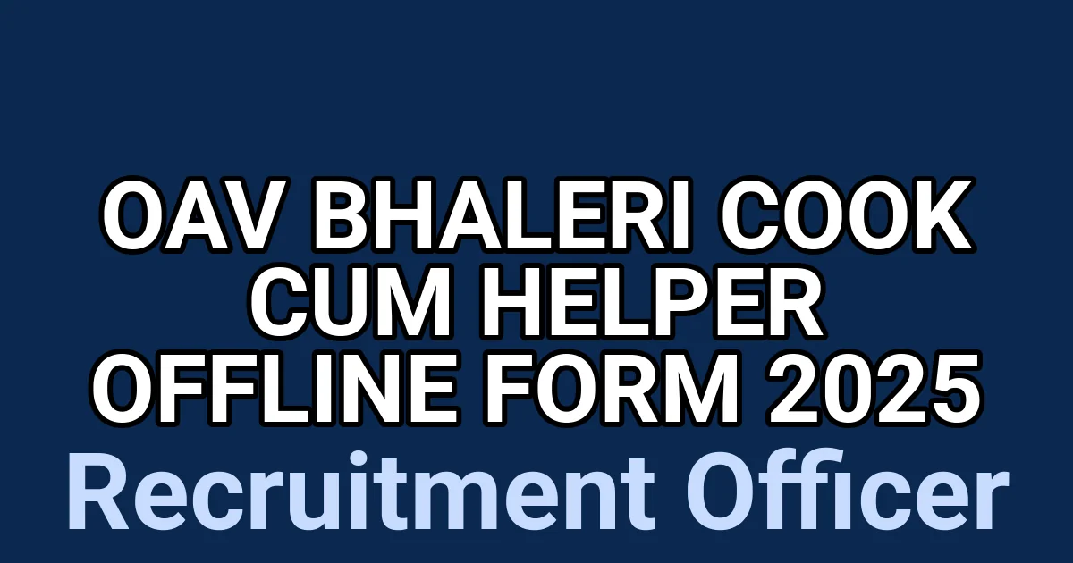 OAV Bhaleri Cook Cum Helper Offline Form 2025 1 tmphjaefl99
