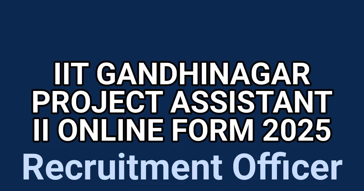 IIT Gandhinagar Project Assistant II Online Form 2025 1 tmphvnqi8l6