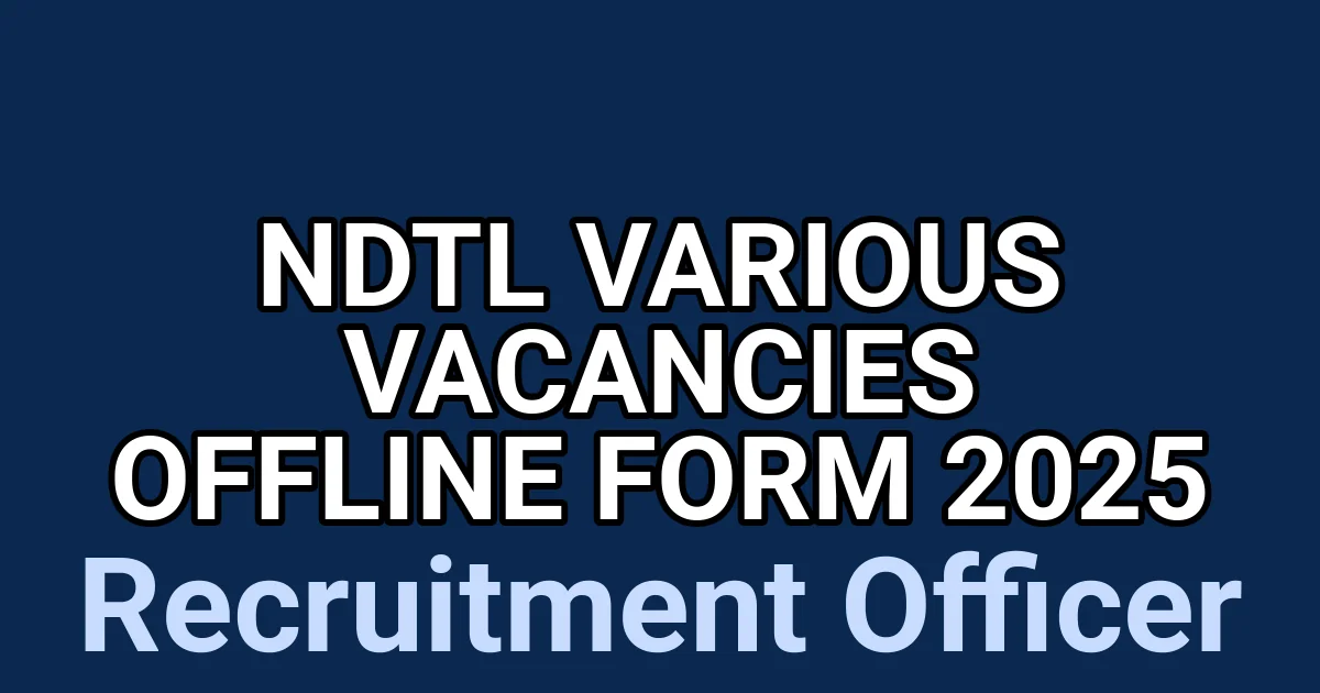 NDTL Various Vacancies Offline Form 2025 1 tmpilhco ng
