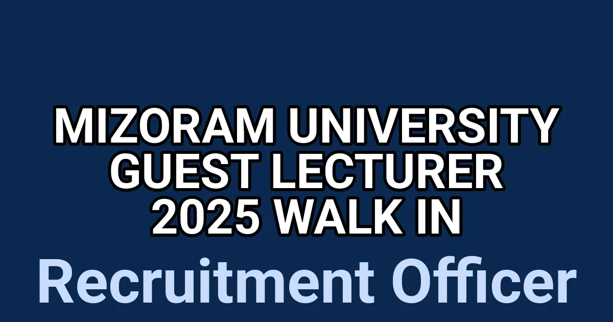 Mizoram University Guest Lecturer 2025 Walk in 1 tmpkqqnsrhc