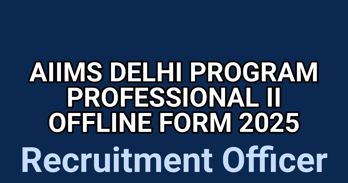 AIIMS Delhi Program Professional II Offline Form 2025 1 tmplzbfgn8e