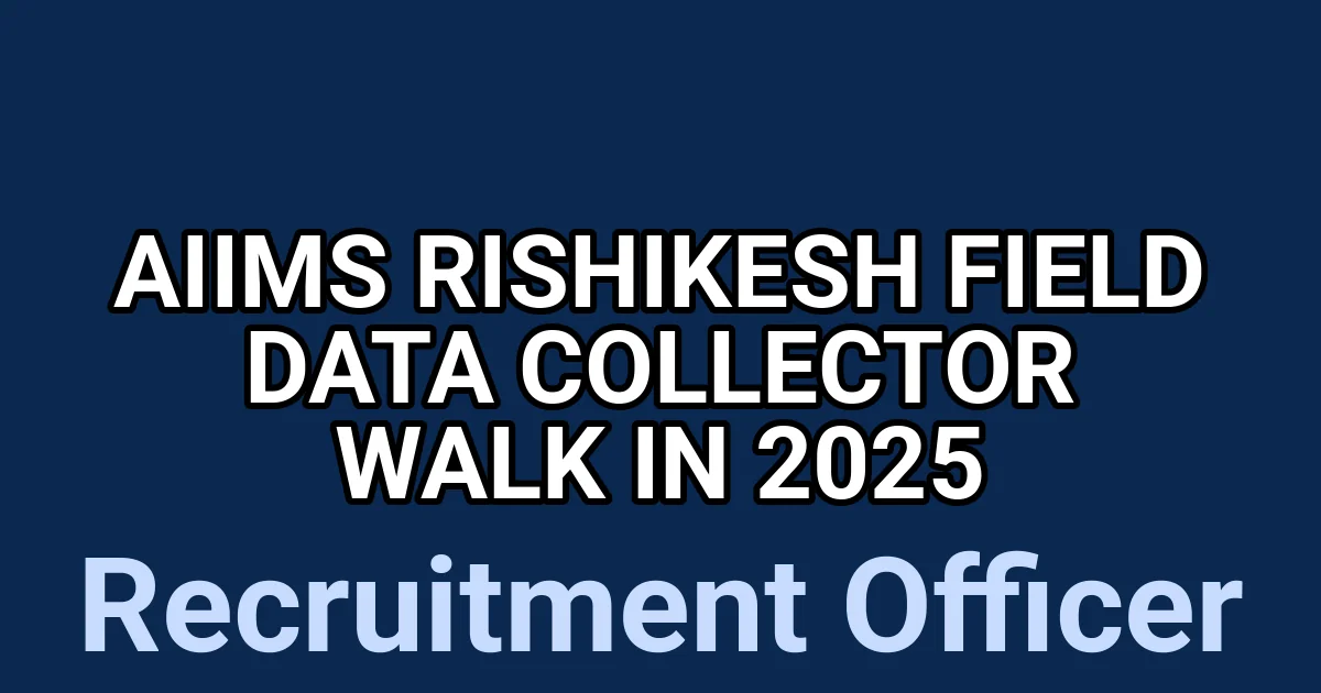 AIIMS Rishikesh Field Data Collector Walk in 2025 1 tmpm5n8h4 j