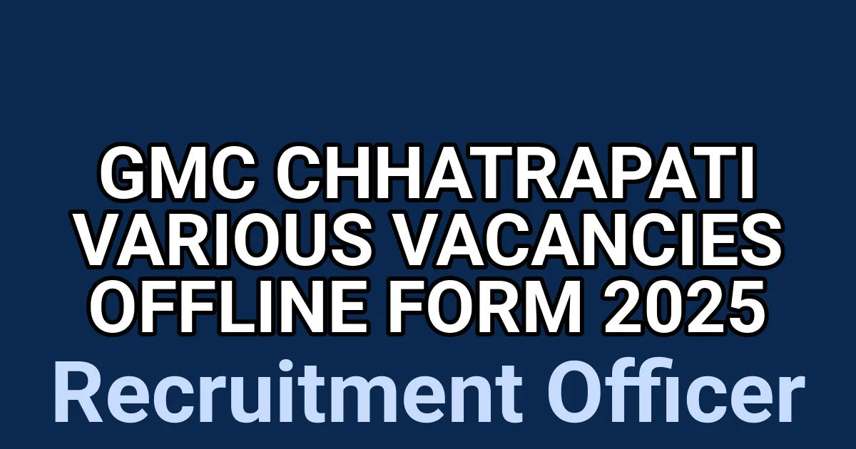 GMC Chhatrapati Various Vacancies Offline Form 2025 1 tmppehsm681