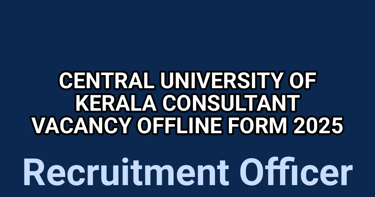 Central University of Kerala Consultant Vacancy Offline Form 2025 1
