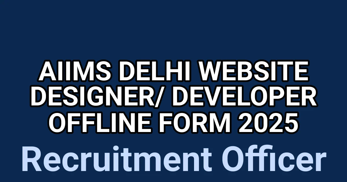 AIIMS Delhi Website Designer/ Developer Offline Form 2025 1 tmpslvv9g9y