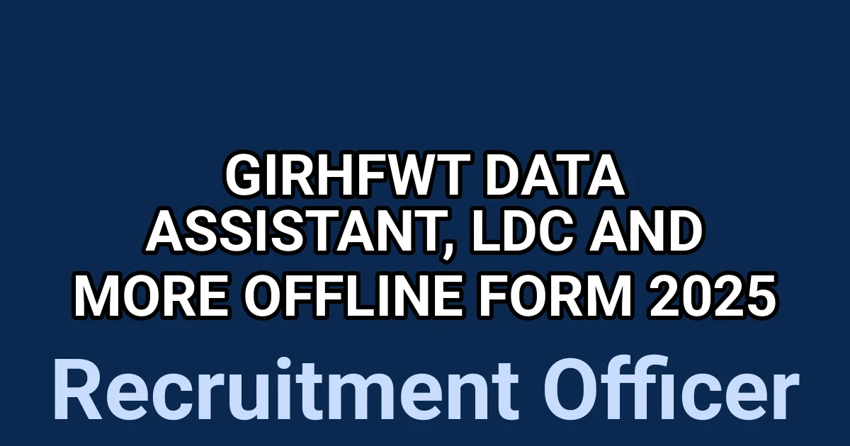 GIRHFWT Data Assistant, LDC and More Offline Form 2025 1